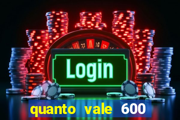 quanto vale 600 mil cruzeiros em reais